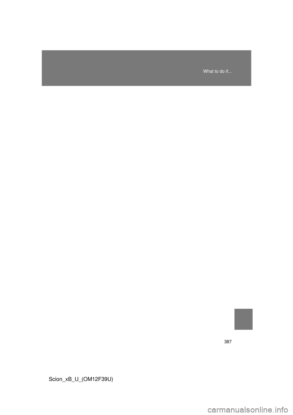 TOYOTA xB 2012 Owners Manual (in English) 387
What to do if...
Scion_xB_U_(OM12F39U) TOYOTA xB 2012 Owners Manual (in English) 387
What to do if...
Scion_xB_U_(OM12F39U)