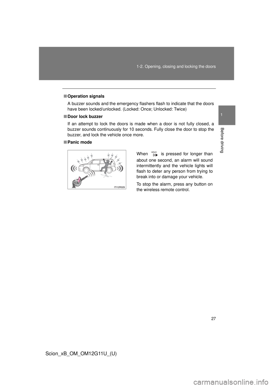 TOYOTA xB 2012 Owners Manual (in English) 27
1-2. Opening, closing and locking the doors
1
Before driving
Scion_xB_OM_OM12G11U_(U)
■
Operation signals
A buzzer sounds and the emergency flashers flash to indicate that the doors
have been loc TOYOTA xB 2012 Owners Manual (in English) 27
1-2. Opening, closing and locking the doors
1
Before driving
Scion_xB_OM_OM12G11U_(U)
■
Operation signals
A buzzer sounds and the emergency flashers flash to indicate that the doors
have been loc