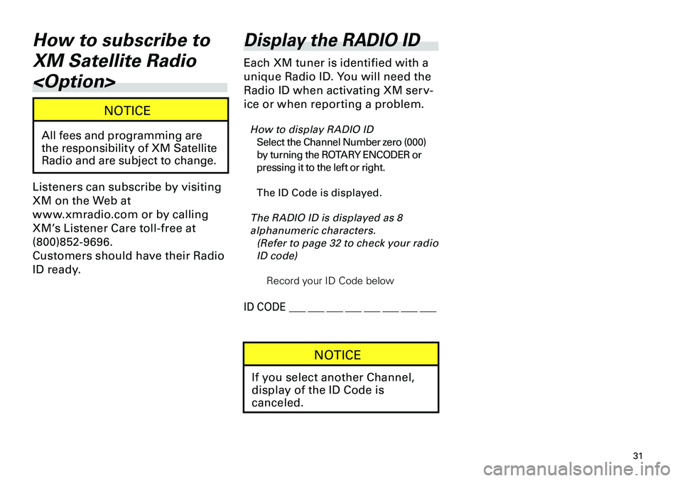 TOYOTA xB 2012 Accessories, Audio & Navigation (in English)
31
<CRB3644-A/U>31
How to subscribe to
XM Satellite Radio
<Option>
NOTICE
All fees and programming are
the responsibility of XM Satellite
Radio and are subject to change.
Listeners can subscribe TOYOTA xB 2012 Accessories, Audio & Navigation (in English)
31
<CRB3644-A/U>31
How to subscribe to
XM Satellite Radio
<Option>
NOTICE
All fees and programming are
the responsibility of XM Satellite
Radio and are subject to change.
Listeners can subscribe