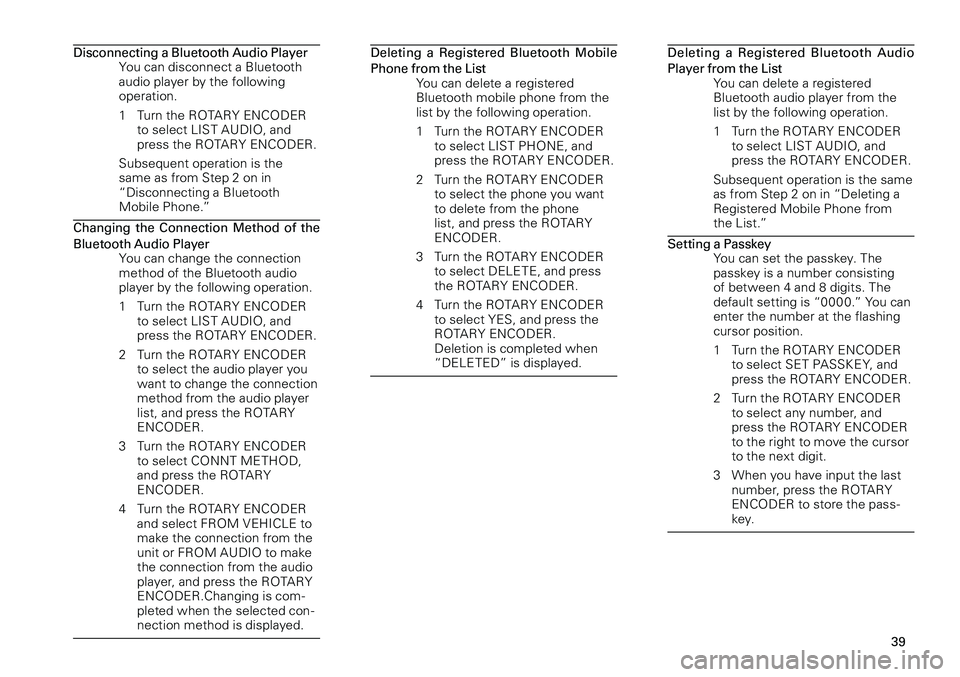 TOYOTA xB 2012 Accessories, Audio & Navigation (in English)
39
<CRB3644-A/U>39
Disconnecting a Bluetooth Audio PlayerYou can disconnect a Bluetooth audio player by the following operation.
1 Turn the ROTARY ENCODER
to select LIST AUDIO, and press the ROTARY TOYOTA xB 2012 Accessories, Audio & Navigation (in English)
39
<CRB3644-A/U>39
Disconnecting a Bluetooth Audio PlayerYou can disconnect a Bluetooth audio player by the following operation.
1 Turn the ROTARY ENCODER
to select LIST AUDIO, and press the ROTARY