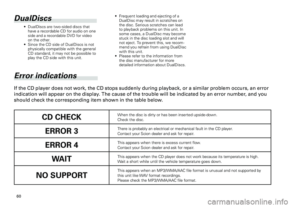 TOYOTA xB 2012 Accessories, Audio & Navigation (in English)
60
<CRB3644-A/U>60
Error indications
If the CD player does not work, the CD stops suddenly during playback, or a similar problem occurs, an error
indication will appear on the display. The cause of TOYOTA xB 2012 Accessories, Audio & Navigation (in English)
60
<CRB3644-A/U>60
Error indications
If the CD player does not work, the CD stops suddenly during playback, or a similar problem occurs, an error
indication will appear on the display. The cause of