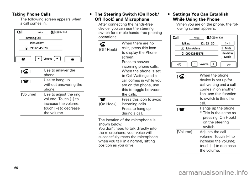 TOYOTA xB 2012  Accessories, Audio & Navigation (in English) 
60
<CRB3643-A/S>60

Taking Phone Calls 
The following screen appears when a call comes in.
[]Use to answer the 
phone.
[]Use to hang up 
without answering the 
phone.
[Volume]Use to adjust the ring 
