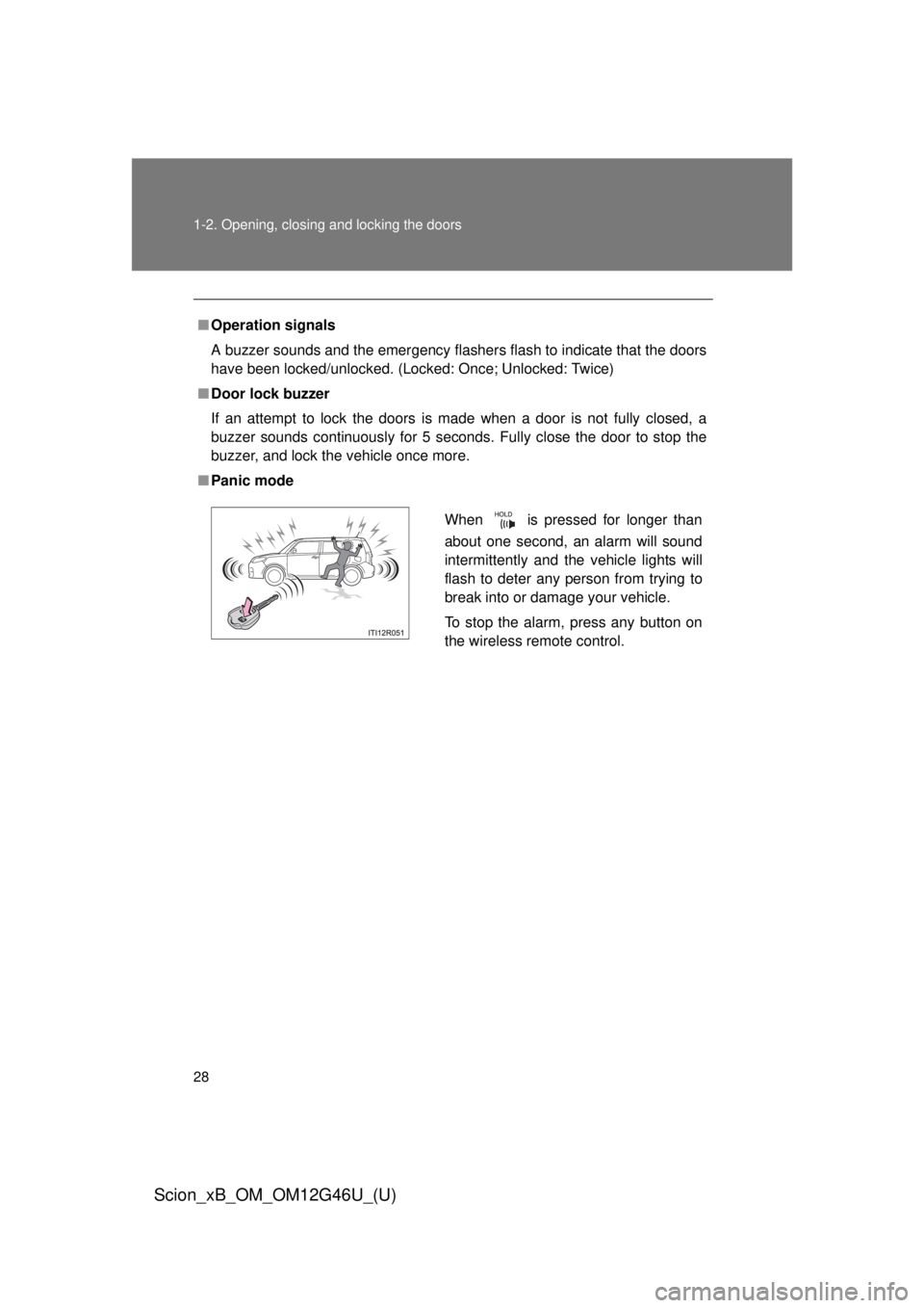 TOYOTA xB 2013  Owners Manual (in English) 28 1-2. Opening, closing and locking the doors
Scion_xB_OM_OM12G46U_(U)
■Operation signals
A buzzer sounds and the emergency flashers flash to indicate that the doors
have been locked/unlocked. (Loc