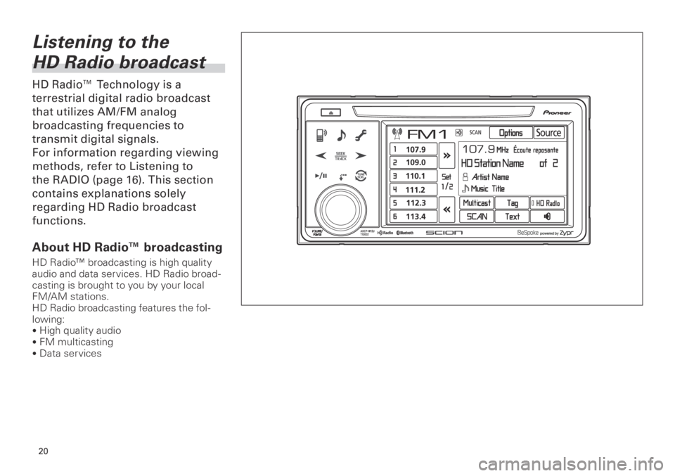 TOYOTA xB 2013  Accessories, Audio & Navigation (in English) 0
<CRB3839-A/S>0
Listening to the 
HD Radio broadcast
HD Radio™ Technology is a 
terrestrial digital radio broadcast 
that utilizes AM/FM analog 
broadcasting frequencies to 
transmit digi