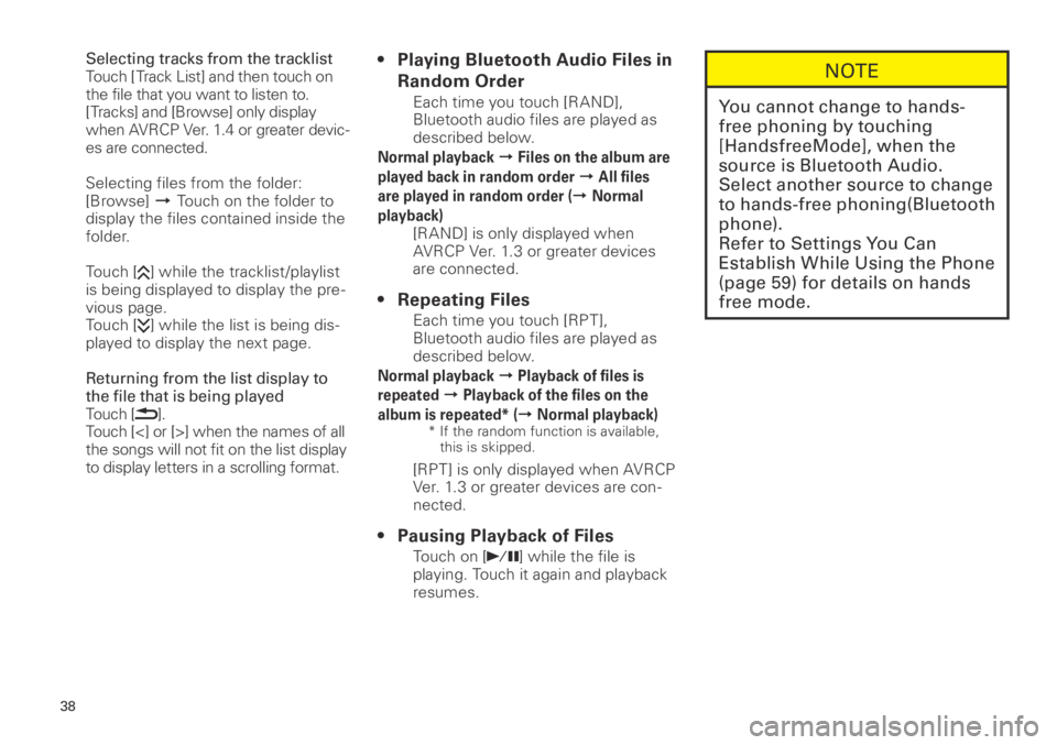 TOYOTA xB 2013  Accessories, Audio & Navigation (in English) 38
<CRB3839-A/S>38
Selecting tracks from the tracklist
Touch [Track List] and then touch on 
the file that you want to listen to.
[Tracks] and [Browse] only display 
when AVRCP Ver. 1.4 or greater dev