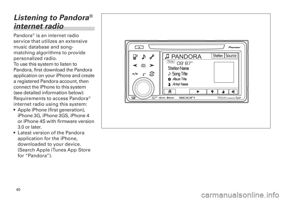 TOYOTA xB 2013  Accessories, Audio & Navigation (in English) 0
<CRB3839-A/S>0
Listening to Pandora® 
internet radio
Pandora® is an internet radio 
service that utilizes an extensive 
music database and song-
matching algorithms to provide 
personali