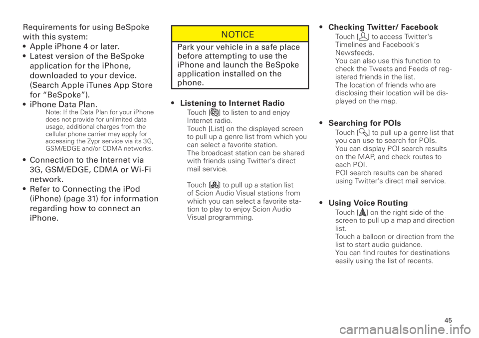 TOYOTA xB 2013  Accessories, Audio & Navigation (in English) 5
<CRB3839-A/S>5
Requirements for using BeSpoke 
with this system:Appl
 e iPhone  or later.
Latest version of the BeSpoke 
application for the iPhone, 
downloaded to your device. 
(Sear