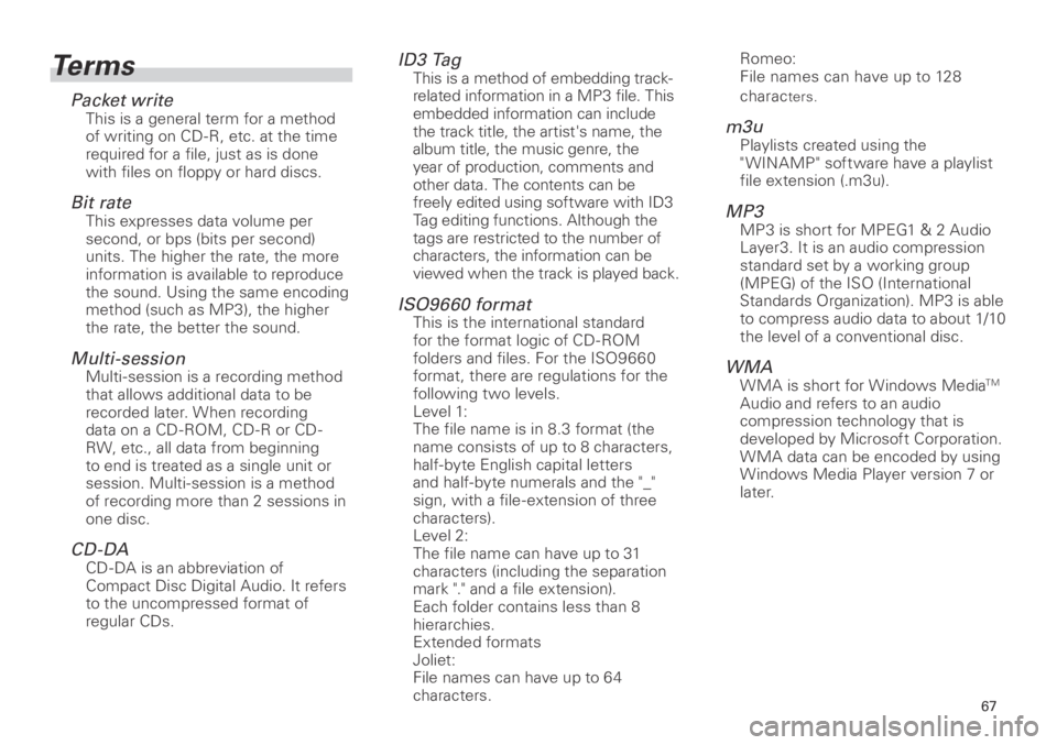TOYOTA xB 2013 Accessories, Audio & Navigation (in English) 67
<CRB3839-A/S>67
Terms
Packet writeThis is a general term for a method
of writing on CD -R, etc. at the time
required for a file, just as is done
with files on floppy or hard discs.
Bit rateThis TOYOTA xB 2013 Accessories, Audio & Navigation (in English) 67
<CRB3839-A/S>67
Terms
Packet writeThis is a general term for a method
of writing on CD -R, etc. at the time
required for a file, just as is done
with files on floppy or hard discs.
Bit rateThis