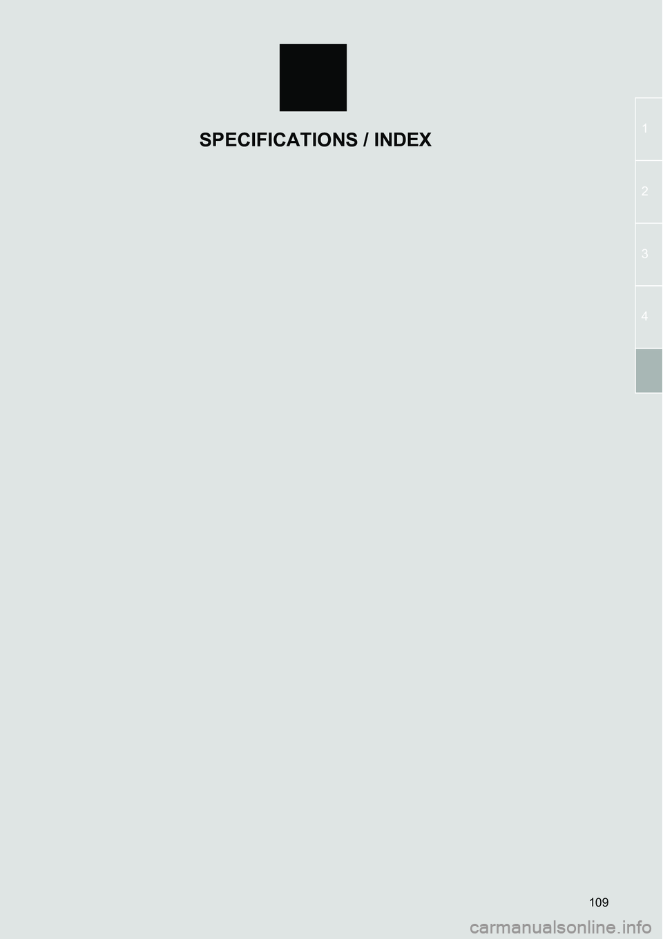 TOYOTA xB 2013  Accessories, Audio & Navigation (in English) 109
1
2
3
4
SPECIFICATIONS / INDEX  