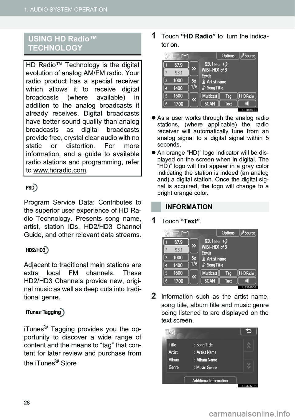 TOYOTA xB 2013  Accessories, Audio & Navigation (in English) 28
1. AUDIO SYSTEM OPERATION
Program Service Data: Contributes to
the superior user experience of HD Ra-
dio Technology. Presents song name,
artist, station IDs, HD2/HD3 Channel
Guide, and other relev