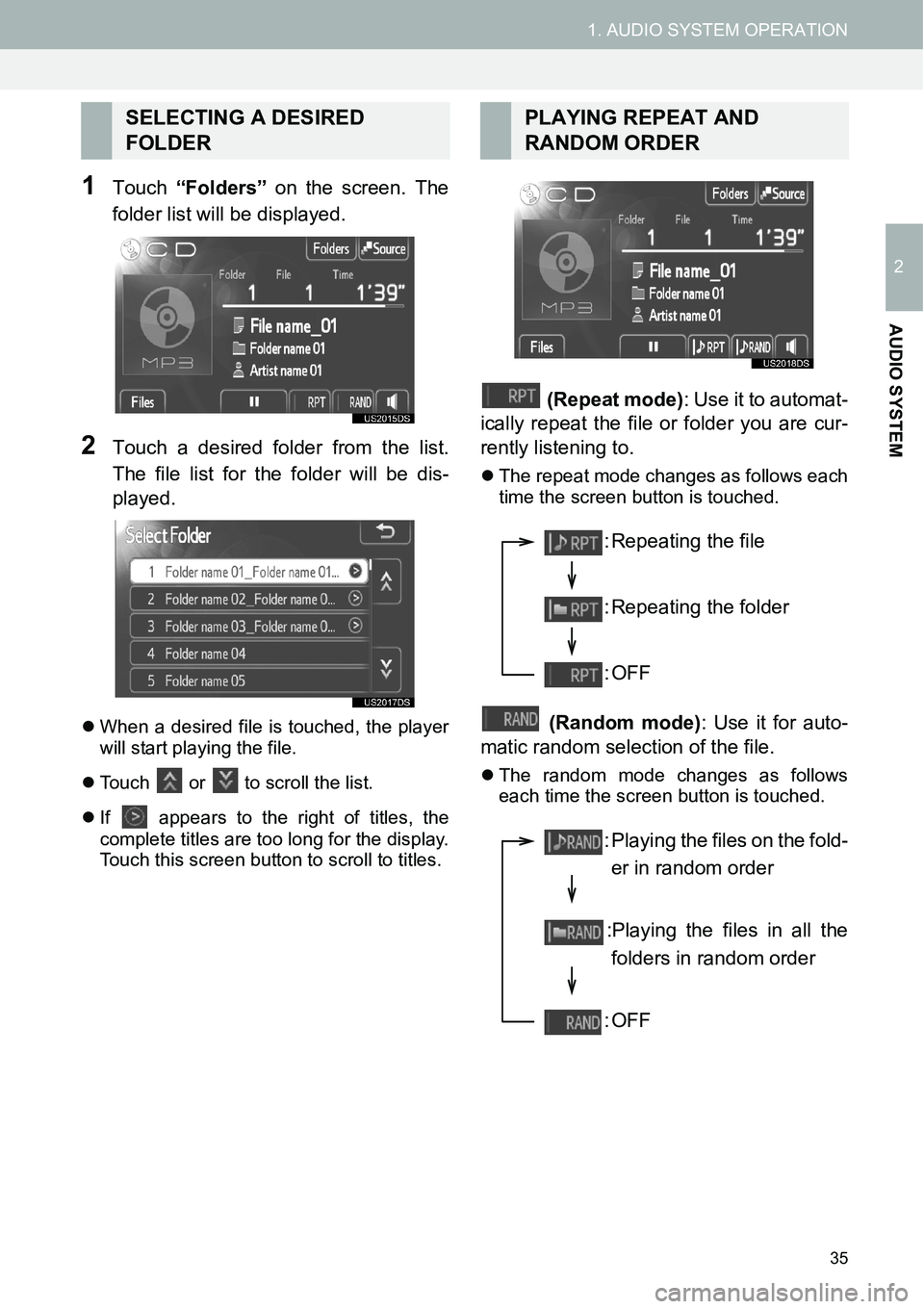 TOYOTA xB 2013  Accessories, Audio & Navigation (in English) 35
1. AUDIO SYSTEM OPERATION
2
AUDIO SYSTEM
1Touch “Folders” on the screen. The
folder list will be displayed.
2Touch a desired folder from the list.
The file list for the folder will be dis-
play