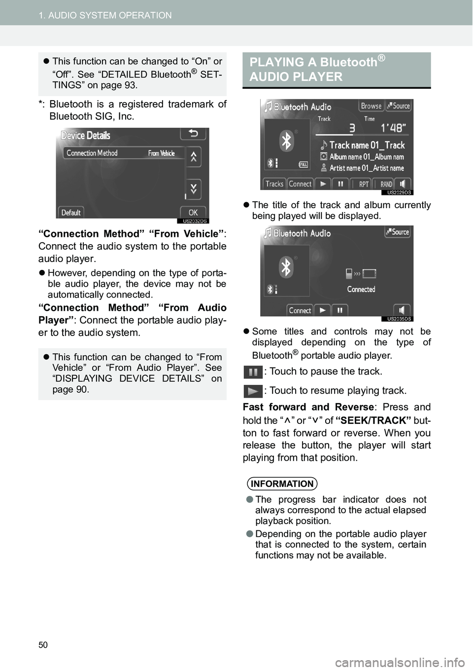 TOYOTA xB 2013  Accessories, Audio & Navigation (in English) 50
1. AUDIO SYSTEM OPERATION
*: Bluetooth is a registered trademark of
Bluetooth SIG, Inc.
“Connection Method” “From Vehicle”:
Connect the audio system to the portable
audio player.
�zHowever,