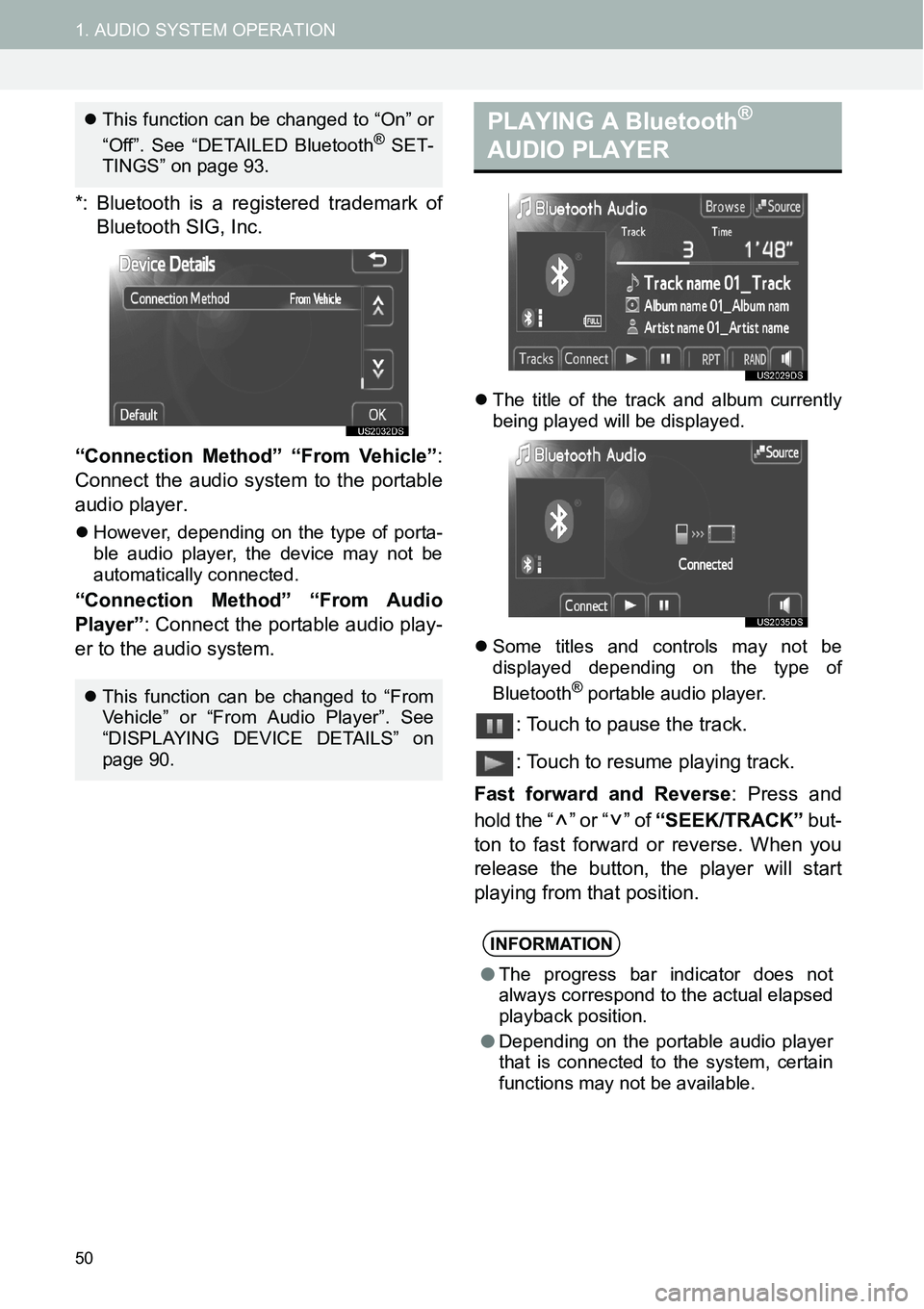 TOYOTA xB 2013  Accessories, Audio & Navigation (in English) 50
1. AUDIO SYSTEM OPERATION
*: Bluetooth is a registered trademark of
Bluetooth SIG, Inc.
“Connection Method” “From Vehicle”:
Connect the audio system to the portable
audio player.
�zHowever,