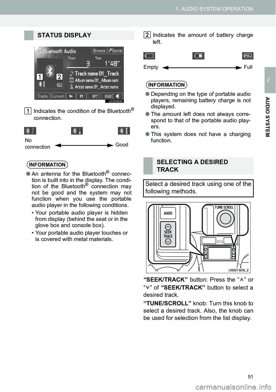 TOYOTA xB 2013  Accessories, Audio & Navigation (in English) 51
1. AUDIO SYSTEM OPERATION
2
AUDIO SYSTEM
Indicates the condition of the Bluetooth®
connection.Indicates the amount of battery charge
left.
“SEEK/TRACK” button: Press the “ ” or
“” of �