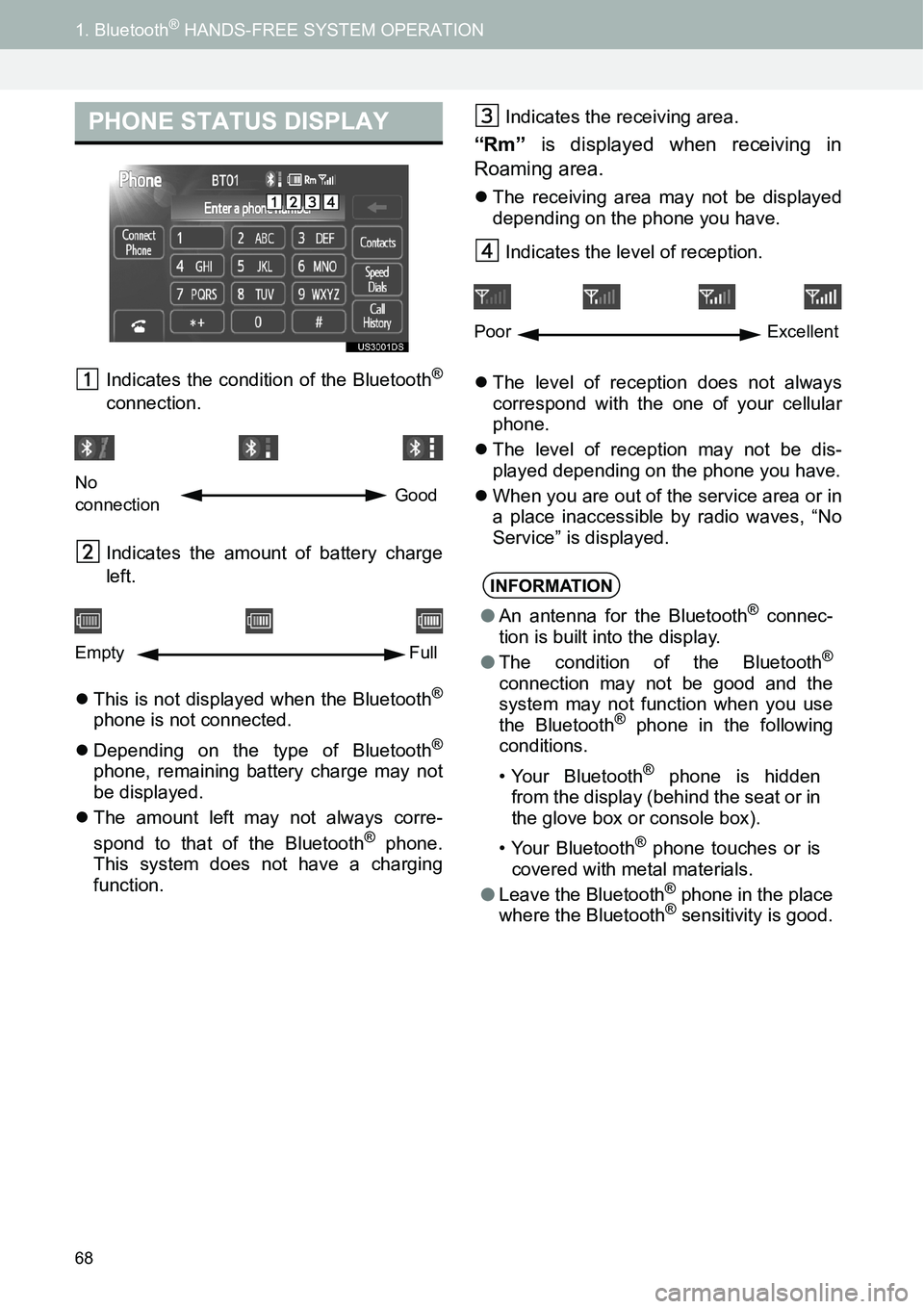 TOYOTA xB 2013  Accessories, Audio & Navigation (in English) 68
1. Bluetooth® HANDS-FREE SYSTEM OPERATION
Indicates the condition of the Bluetooth®
connection.
Indicates the amount of battery charge
left.
�zThis is not displayed when the Bluetooth
®
phone is