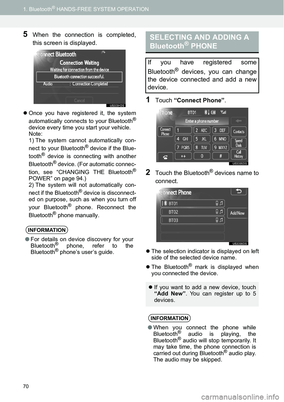 TOYOTA xB 2013  Accessories, Audio & Navigation (in English) 70
1. Bluetooth® HANDS-FREE SYSTEM OPERATION
5When the connection is completed,
this screen is displayed.
�zOnce you have registered it, the system
automatically connects to your Bluetooth®
device e