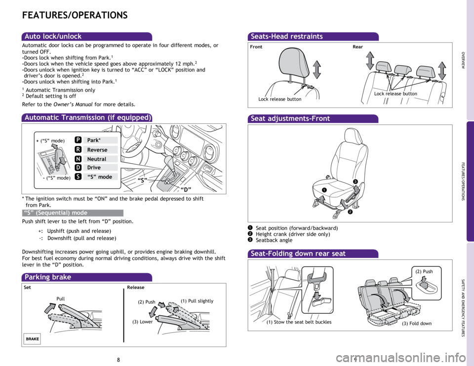 TOYOTA xB 2014  Owners Manual (in English) * The ignition switch must be “ON” and the brake pedal depressed to shift
  from Park.
Push shift lever to the left from “D” position.
         +:    Upshift (push and release)
  -: Downshift 