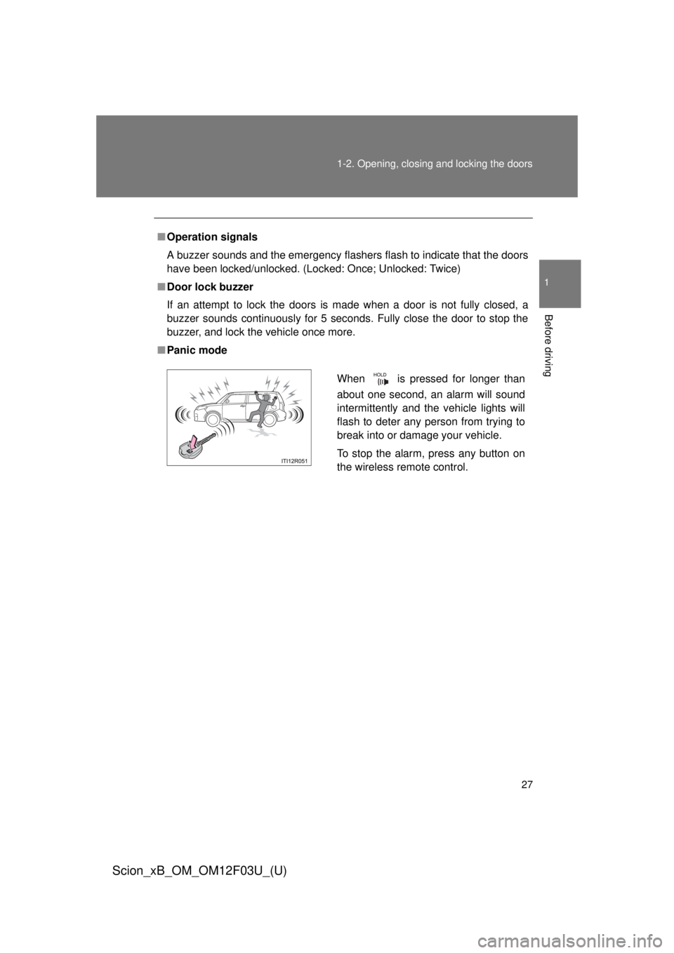 TOYOTA xB 2015 (in English) Owners Manual 27
1-2. Opening, closing and locking the doors
1
Before driving
Scion_xB_OM_OM12F03U_(U)
■
Operation signals
A buzzer sounds and the emergency flashers flash to indicate that the doors
have been loc TOYOTA xB 2015 (in English) Owners Manual 27
1-2. Opening, closing and locking the doors
1
Before driving
Scion_xB_OM_OM12F03U_(U)
■
Operation signals
A buzzer sounds and the emergency flashers flash to indicate that the doors
have been loc