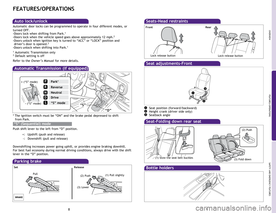 TOYOTA xB 2015 Owners Manual (in English) * The ignition switch must be “ON” and the brake pedal depressed to shift
from Park.
Push shift lever to the left from “D” position.
+: Upshift (push and release)
-: Downshift TOYOTA xB 2015 Owners Manual (in English) * The ignition switch must be “ON” and the brake pedal depressed to shift
from Park.
Push shift lever to the left from “D” position.
+: Upshift (push and release)
-: Downshift