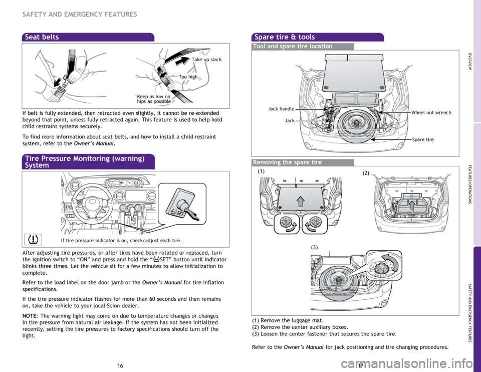 TOYOTA xB 2015 Owners Manual (in English) OVERVIEW
FEATURES/OPERATIONS
SAFETY AND EMERGENCY FEATURES
1617
SAFETY AND EMERGENCY FEATURES
If belt is fully extended, then retracted even slightly, it cannot be re-extended
beyond that point, unl TOYOTA xB 2015 Owners Manual (in English) OVERVIEW
FEATURES/OPERATIONS
SAFETY AND EMERGENCY FEATURES
1617
SAFETY AND EMERGENCY FEATURES
If belt is fully extended, then retracted even slightly, it cannot be re-extended
beyond that point, unl