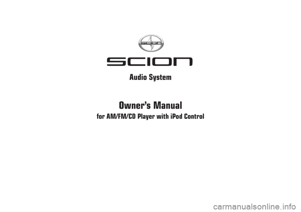 TOYOTA xD 2008 Accessories, Audio & Navigation (in English) Owner’s Manual
for AM/FM/CD Player with iPod Control
Audio System TOYOTA xD 2008 Accessories, Audio & Navigation (in English) Owner’s Manual
for AM/FM/CD Player with iPod Control
Audio System