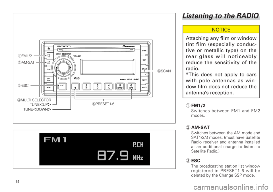 TOYOTA xD 2008 Accessories, Audio & Navigation (in English) Listening to the RADIO
1FM1/2
Switches between FM1 and FM2
modes.
2AM•SAT
Switches between the AM mode and
SAT1/2/3 modes. (must have Satellite
Radio receiver and antenna installed
at an additional TOYOTA xD 2008 Accessories, Audio & Navigation (in English) Listening to the RADIO
1FM1/2
Switches between FM1 and FM2
modes.
2AM•SAT
Switches between the AM mode and
SAT1/2/3 modes. (must have Satellite
Radio receiver and antenna installed
at an additional