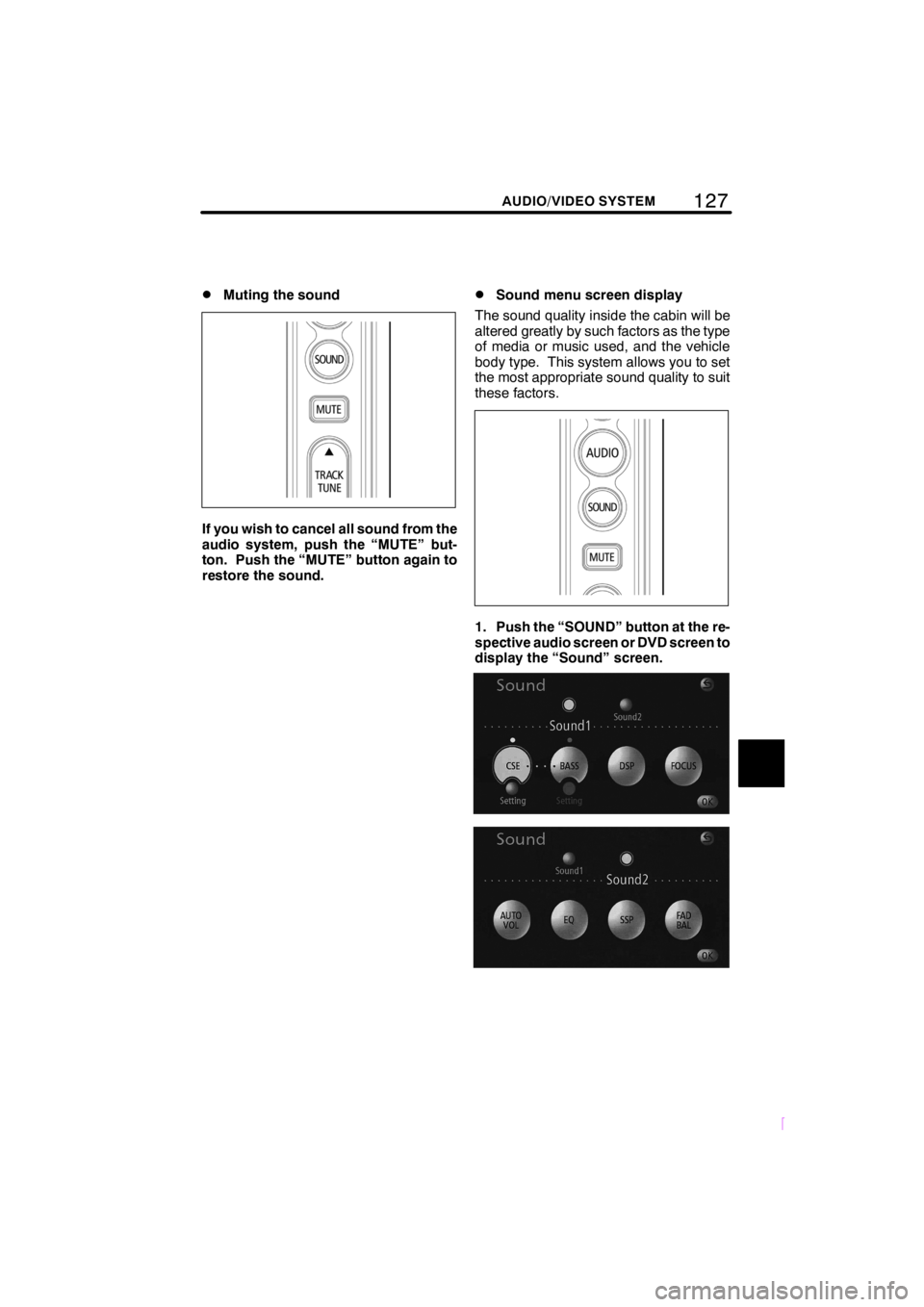 TOYOTA xD 2008 Accessories, Audio & Navigation (in English) 127
SCION V398
AUDIO/VIDEO SYSTEM
DMuting the sound
If you wish to cancel all sound from the
audio system, push the “MUTE” but-
ton. Push the “MUTE” button again to
restore the sound.
DSound m TOYOTA xD 2008 Accessories, Audio & Navigation (in English) 127
SCION V398
AUDIO/VIDEO SYSTEM
DMuting the sound
If you wish to cancel all sound from the
audio system, push the “MUTE” but-
ton. Push the “MUTE” button again to
restore the sound.
DSound m