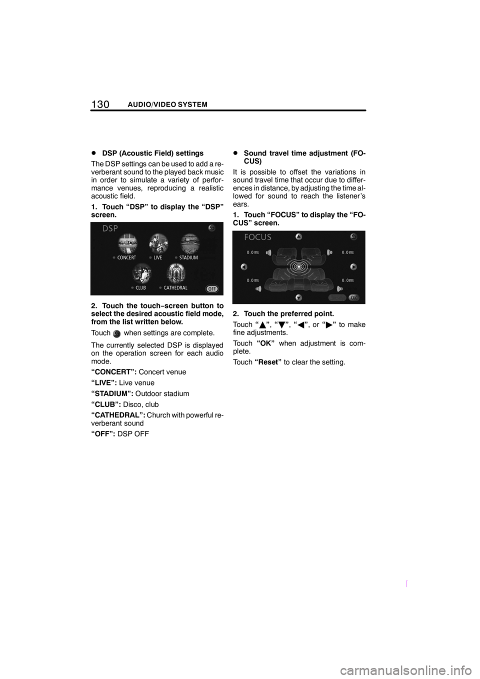TOYOTA xD 2008 Accessories, Audio & Navigation (in English) 130AUDIO/VIDEO SYSTEM
SCION V398
DDSP (Acoustic Field) settings
The DSP settings can be used to add a re-
verberant sound to the played back music
in order to simulate a variety of perfor-
mance venue TOYOTA xD 2008 Accessories, Audio & Navigation (in English) 130AUDIO/VIDEO SYSTEM
SCION V398
DDSP (Acoustic Field) settings
The DSP settings can be used to add a re-
verberant sound to the played back music
in order to simulate a variety of perfor-
mance venue
