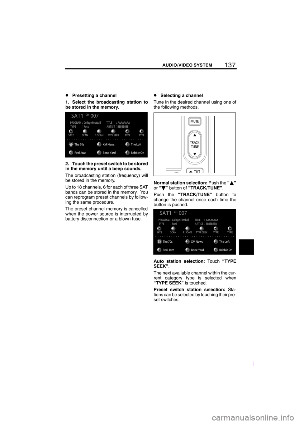 TOYOTA xD 2008 Accessories, Audio & Navigation (in English) 137
SCION V398
AUDIO/VIDEO SYSTEM
DPresetting a channel
1. Select the broadcasting station to
be stored in the memory.
2. Touch the preset switch to be stored
in the memory until a beep sounds.
The br TOYOTA xD 2008 Accessories, Audio & Navigation (in English) 137
SCION V398
AUDIO/VIDEO SYSTEM
DPresetting a channel
1. Select the broadcasting station to
be stored in the memory.
2. Touch the preset switch to be stored
in the memory until a beep sounds.
The br