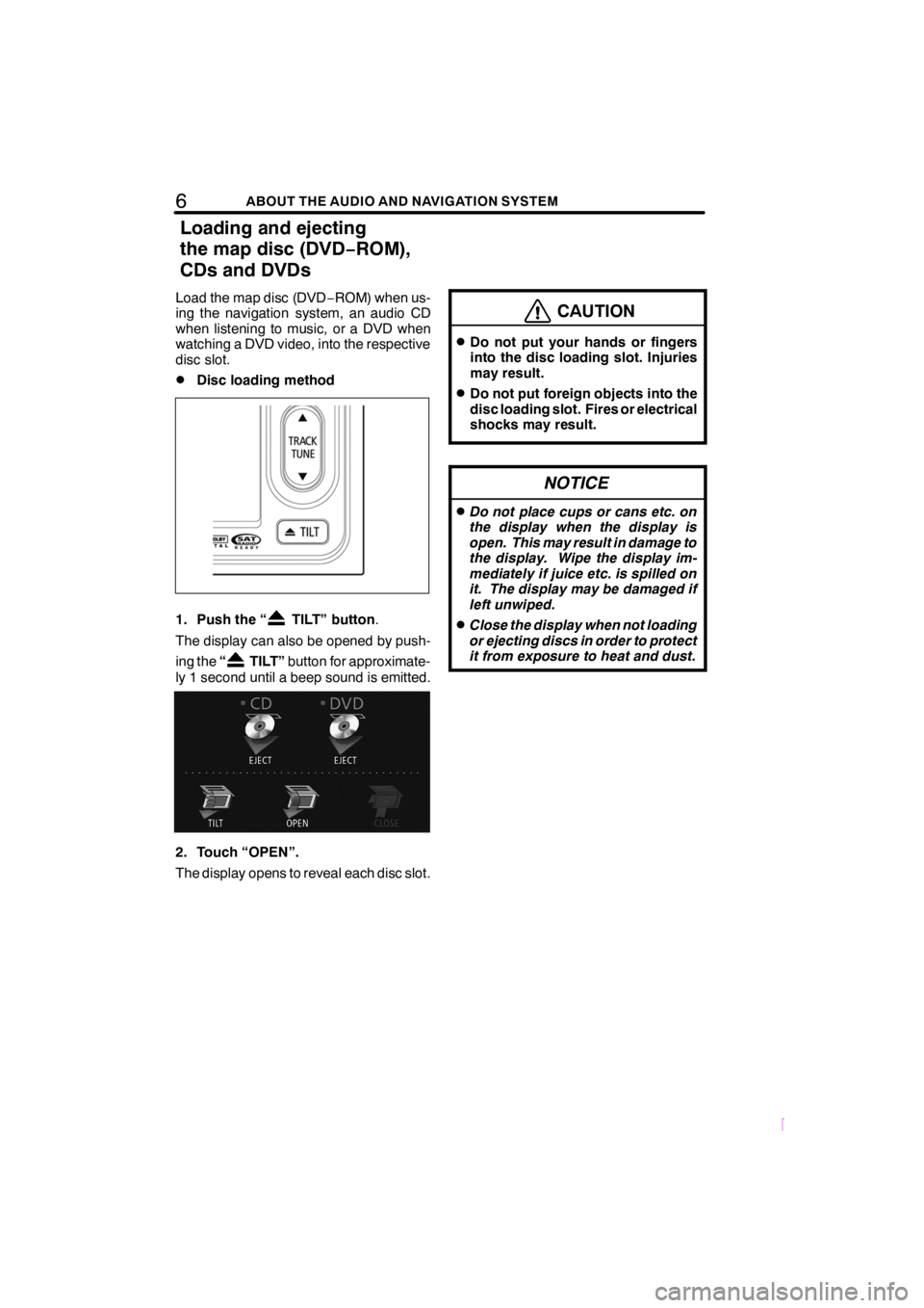 TOYOTA xD 2008 Accessories, Audio & Navigation (in English) 6ABOUT THE AUDIO AND NAVIGATION SYSTEM
SCION V398
Load the map disc (DVD−ROM) when us-
ing the navigation system, an audio CD
when listening to music, or a DVD when
watching a DVD video, into the re TOYOTA xD 2008 Accessories, Audio & Navigation (in English) 6ABOUT THE AUDIO AND NAVIGATION SYSTEM
SCION V398
Load the map disc (DVD−ROM) when us-
ing the navigation system, an audio CD
when listening to music, or a DVD when
watching a DVD video, into the re