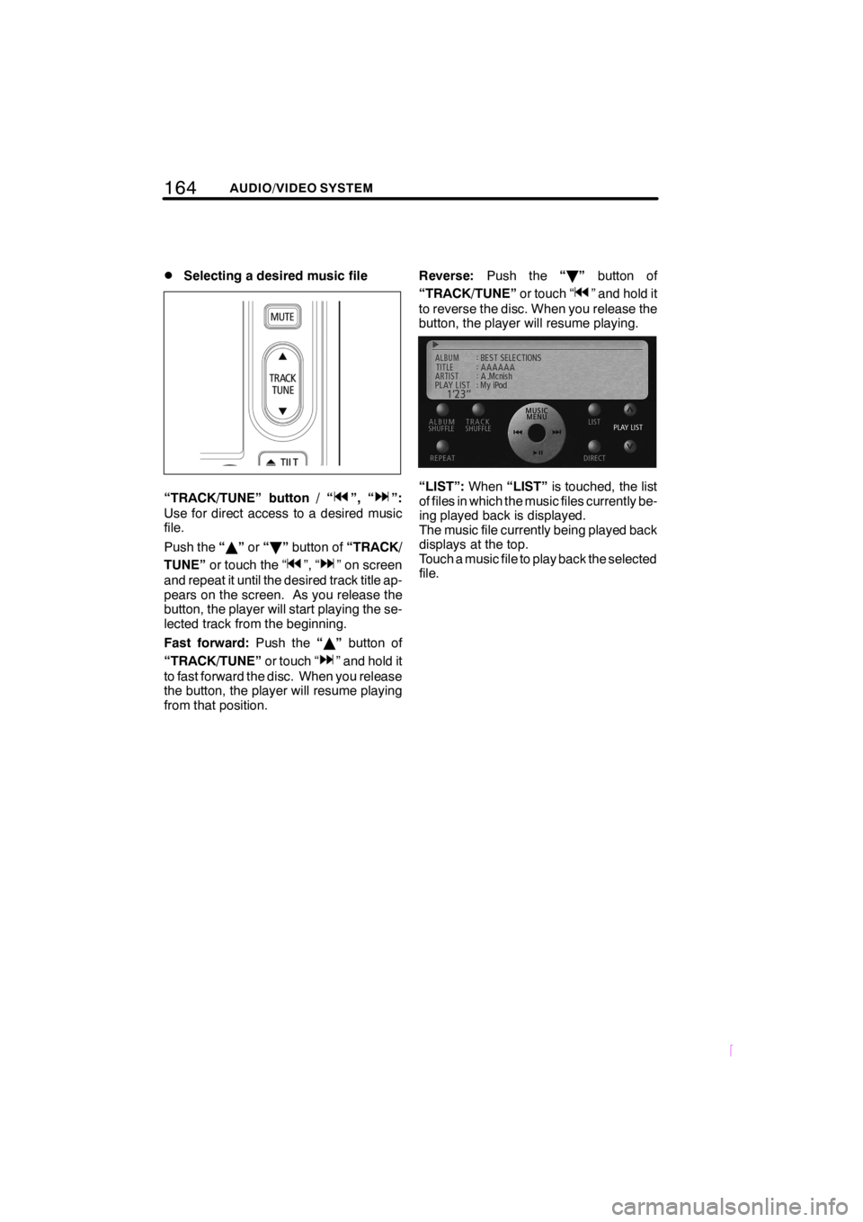 TOYOTA xD 2008 Accessories, Audio & Navigation (in English) 164AUDIO/VIDEO SYSTEM
SCION V398
DSelecting a desired music file
“TRACK/TUNE” button / “”, “”:
Use for direct access to a desired music
file.
Push the“Y”or“B”button of“TRACK/
TUN TOYOTA xD 2008 Accessories, Audio & Navigation (in English) 164AUDIO/VIDEO SYSTEM
SCION V398
DSelecting a desired music file
“TRACK/TUNE” button / “”, “”:
Use for direct access to a desired music
file.
Push the“Y”or“B”button of“TRACK/
TUN