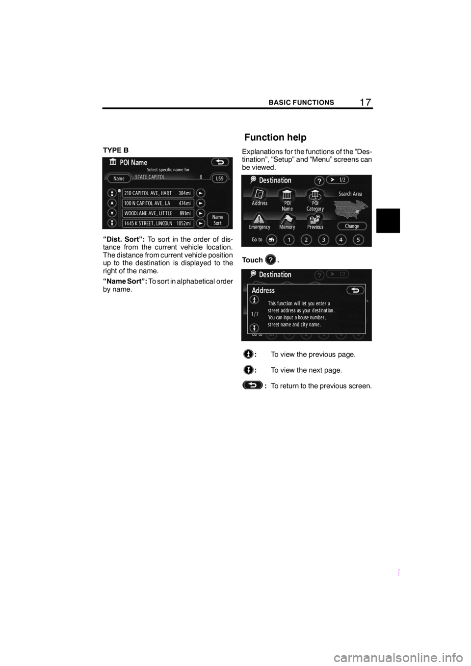 TOYOTA xD 2008 Accessories, Audio & Navigation (in English) 17BASIC FUNCTIONS
SCION V398
TYPE B
“Dist. Sort”:To sort in the order of dis-
tance from the current vehicle location.
The distance from current vehicle position
up to the destination is displayed TOYOTA xD 2008 Accessories, Audio & Navigation (in English) 17BASIC FUNCTIONS
SCION V398
TYPE B
“Dist. Sort”:To sort in the order of dis-
tance from the current vehicle location.
The distance from current vehicle position
up to the destination is displayed