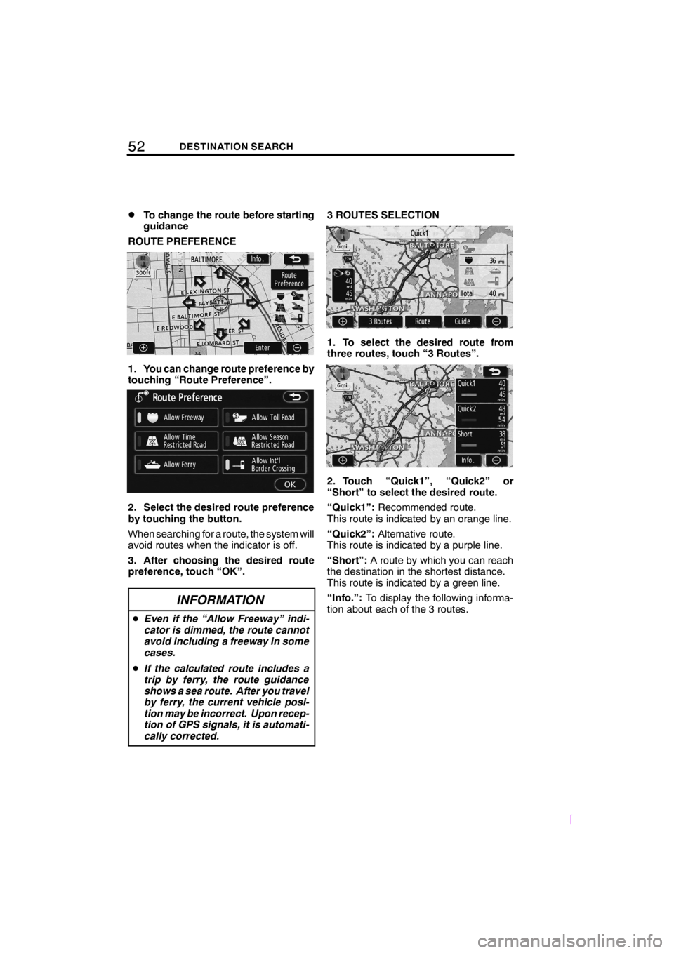 TOYOTA xD 2008  Accessories, Audio & Navigation (in English) 52DESTINATION SEARCH
SCION V398
DTo change the route before starting
guidance
ROUTE PREFERENCE
1. You can change route preference by
touching “Route Preference”.
2. Select the desired route prefer