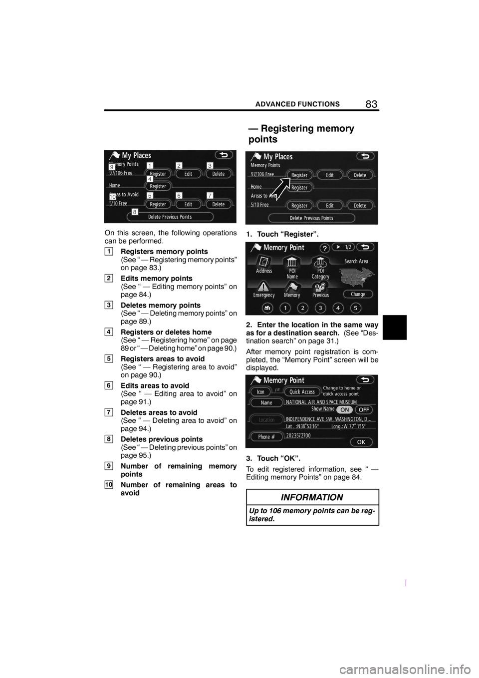 TOYOTA xD 2008 Accessories, Audio & Navigation (in English) 83ADVANCED FUNCTIONS
SCION V398
On this screen, the following operations
can be performed.
1Registers memory points
(See “ — Registering memory points”
on page 83.)
2Edits memory points
(See “ TOYOTA xD 2008 Accessories, Audio & Navigation (in English) 83ADVANCED FUNCTIONS
SCION V398
On this screen, the following operations
can be performed.
1Registers memory points
(See “ — Registering memory points”
on page 83.)
2Edits memory points
(See “