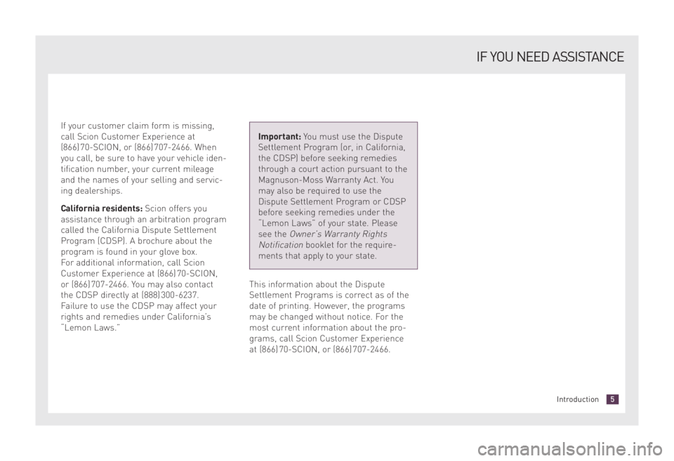TOYOTA xD 2008 Warranties & Maintenance Guides (in English) If your customer claim form is missing,
call Scion Customer Experience at
(866) 70-SCION, or (866) 707-2466. When
you call, be sure to have your vehicle iden-
tification number, your current mileage
a TOYOTA xD 2008 Warranties & Maintenance Guides (in English) If your customer claim form is missing,
call Scion Customer Experience at
(866) 70-SCION, or (866) 707-2466. When
you call, be sure to have your vehicle iden-
tification number, your current mileage
a