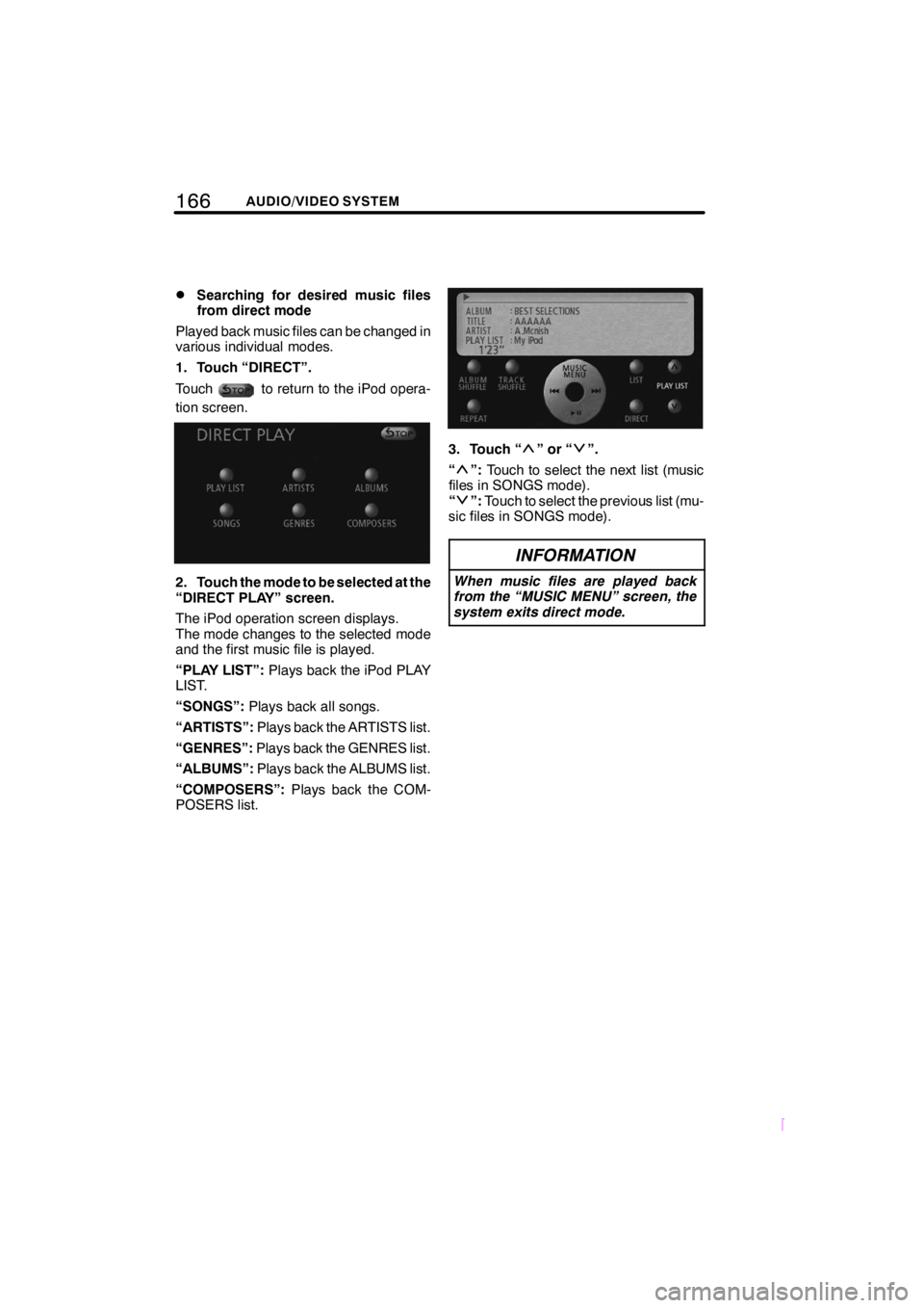 TOYOTA xD 2009 Accessories, Audio & Navigation (in English) 166AUDIO/VIDEO SYSTEM
SCION V398
DSearching for desired music files
from direct mode
Played back music files can be changed in
various individual modes.
1. Touch âDIRECTâ.
Touch
to return to the i TOYOTA xD 2009 Accessories, Audio & Navigation (in English) 166AUDIO/VIDEO SYSTEM
SCION V398
DSearching for desired music files
from direct mode
Played back music files can be changed in
various individual modes.
1. Touch âDIRECTâ.
Touch
to return to the i