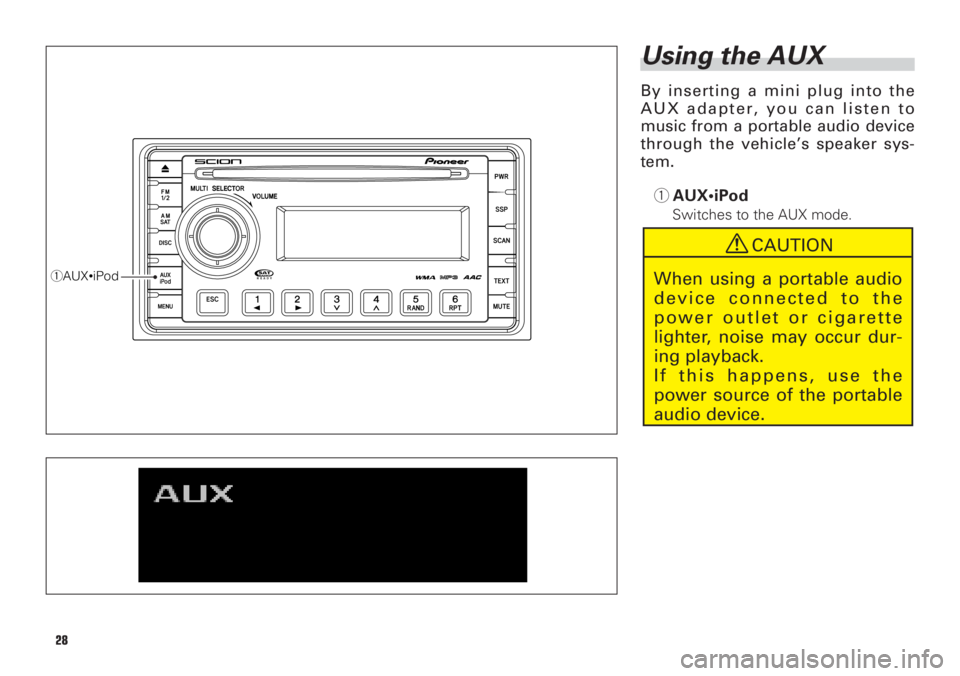 TOYOTA xD 2009 Accessories, Audio & Navigation (in English) Using the AUX
By inserting a mini plug into the
AUX adapter, you can listen to
music from a portable audio device
through the vehicle’s speaker sys-
tem.
1AUX•iPod
Switches to the AUX mode.
1AUX TOYOTA xD 2009 Accessories, Audio & Navigation (in English) Using the AUX
By inserting a mini plug into the
AUX adapter, you can listen to
music from a portable audio device
through the vehicle’s speaker sys-
tem.
1AUX•iPod
Switches to the AUX mode.
1AUX