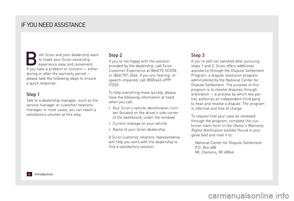 TOYOTA xD 2009  Warranties & Maintenance Guides (in English) oth Scion and your dealership want 
to make your Scion ownership
experience easy and convenient. 
If you have a problem or concern — either
during or after the warranty period —
please take the fo