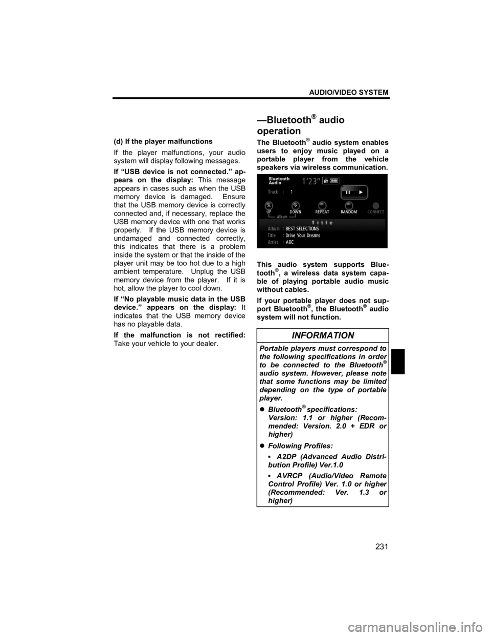 TOYOTA xD 2011  Accessories, Audio & Navigation (in English) AUDIO/VIDEO SYSTEM 
231 
V573_E 
 
(d) If the player malfunctions 
If the player malfunctions, your audio 
system will display following messages. 
If “USB device is not connected.” ap-
pears on t