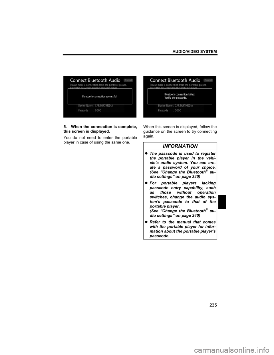 TOYOTA xD 2011  Accessories, Audio & Navigation (in English) AUDIO/VIDEO SYSTEM 
235 
V573_E 
 
 
5.  When the connection is complete, 
this screen is displayed. 
You do not need to enter the portable 
player in case of using the same one.   
 
 
When this scre