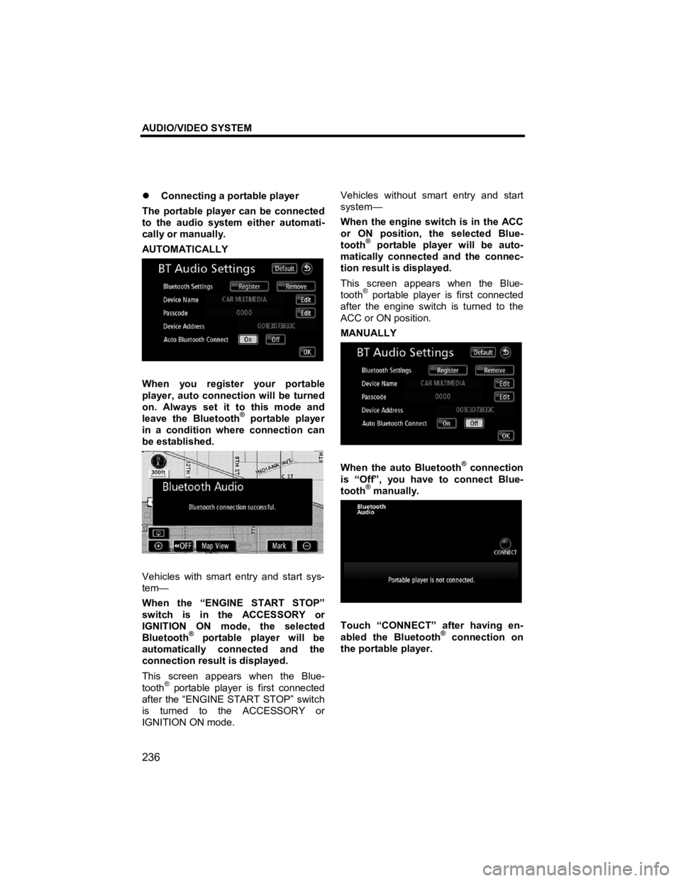TOYOTA xD 2011  Accessories, Audio & Navigation (in English) AUDIO/VIDEO SYSTEM 
236 
V573_E 
�z Connecting a portable player 
The portable player can be connected 
to the audio system either automati-
cally or manually.   
AUTOMATICALLY 
 
When you register yo