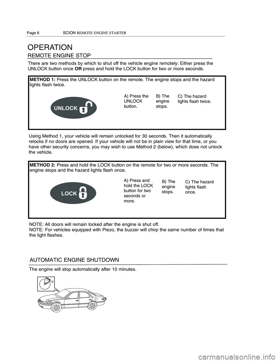 TOYOTA xD 2011 Accessories, Audio & Navigation (in English)
IMPORTANT INFORMATION
Do not start the engine with the body cover
still on the vehicle. The exhaust tube and
emissions are capable of starting a fire at high
temperatures.
Only use the REMOTEENGINES TOYOTA xD 2011 Accessories, Audio & Navigation (in English)
IMPORTANT INFORMATION
Do not start the engine with the body cover
still on the vehicle. The exhaust tube and
emissions are capable of starting a fire at high
temperatures.
Only use the REMOTEENGINES