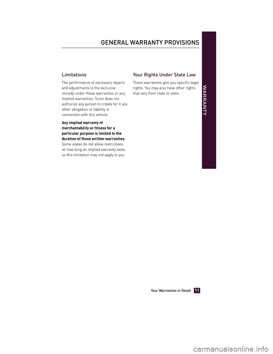 TOYOTA xD 2011 Warranties & Maintenance Guides (in English) JOBNAME: 317108-2011-sxd-toyw PAGE: 11 SESS: 11 OUTPUT: Tue Jul 13 14:40:01 2010
/tweddle/toyota/sched-maint/317108-en-sxd/wg
Limitations
The performance of necessary repairs
and adjustments is the ex TOYOTA xD 2011 Warranties & Maintenance Guides (in English) JOBNAME: 317108-2011-sxd-toyw PAGE: 11 SESS: 11 OUTPUT: Tue Jul 13 14:40:01 2010
/tweddle/toyota/sched-maint/317108-en-sxd/wg
Limitations
The performance of necessary repairs
and adjustments is the ex