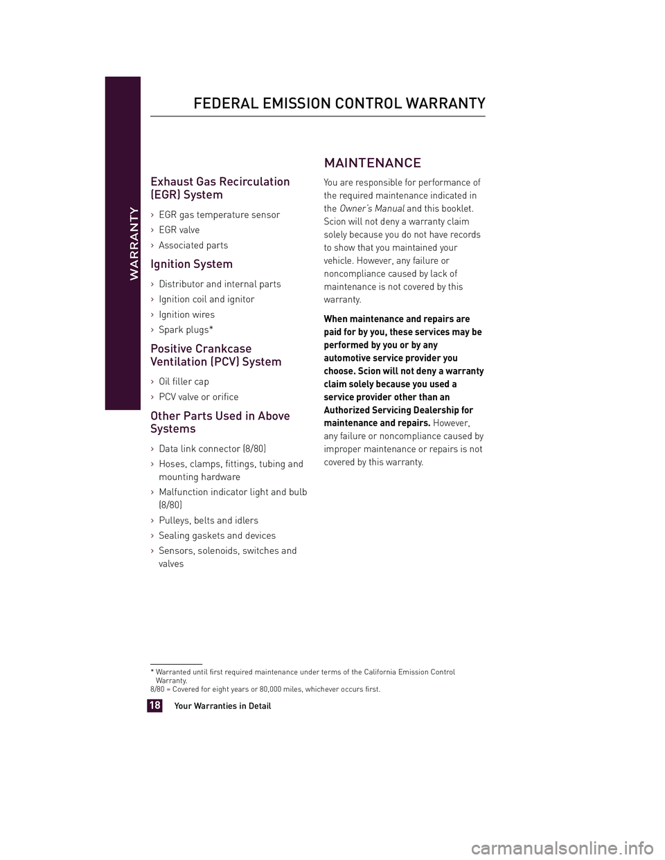 TOYOTA xD 2011 Warranties & Maintenance Guides (in English) JOBNAME: 317108-2011-sxd-toyw PAGE: 18 SESS: 2 OUTPUT: Tue Jul 13 14:40:01 2010
/tweddle/toyota/sched-maint/317108-en-sxd/wg
Exhaust Gas Recirculation
(EGR) System
>EGR gas temperature sensor
>EGR val TOYOTA xD 2011 Warranties & Maintenance Guides (in English) JOBNAME: 317108-2011-sxd-toyw PAGE: 18 SESS: 2 OUTPUT: Tue Jul 13 14:40:01 2010
/tweddle/toyota/sched-maint/317108-en-sxd/wg
Exhaust Gas Recirculation
(EGR) System
>EGR gas temperature sensor
>EGR val