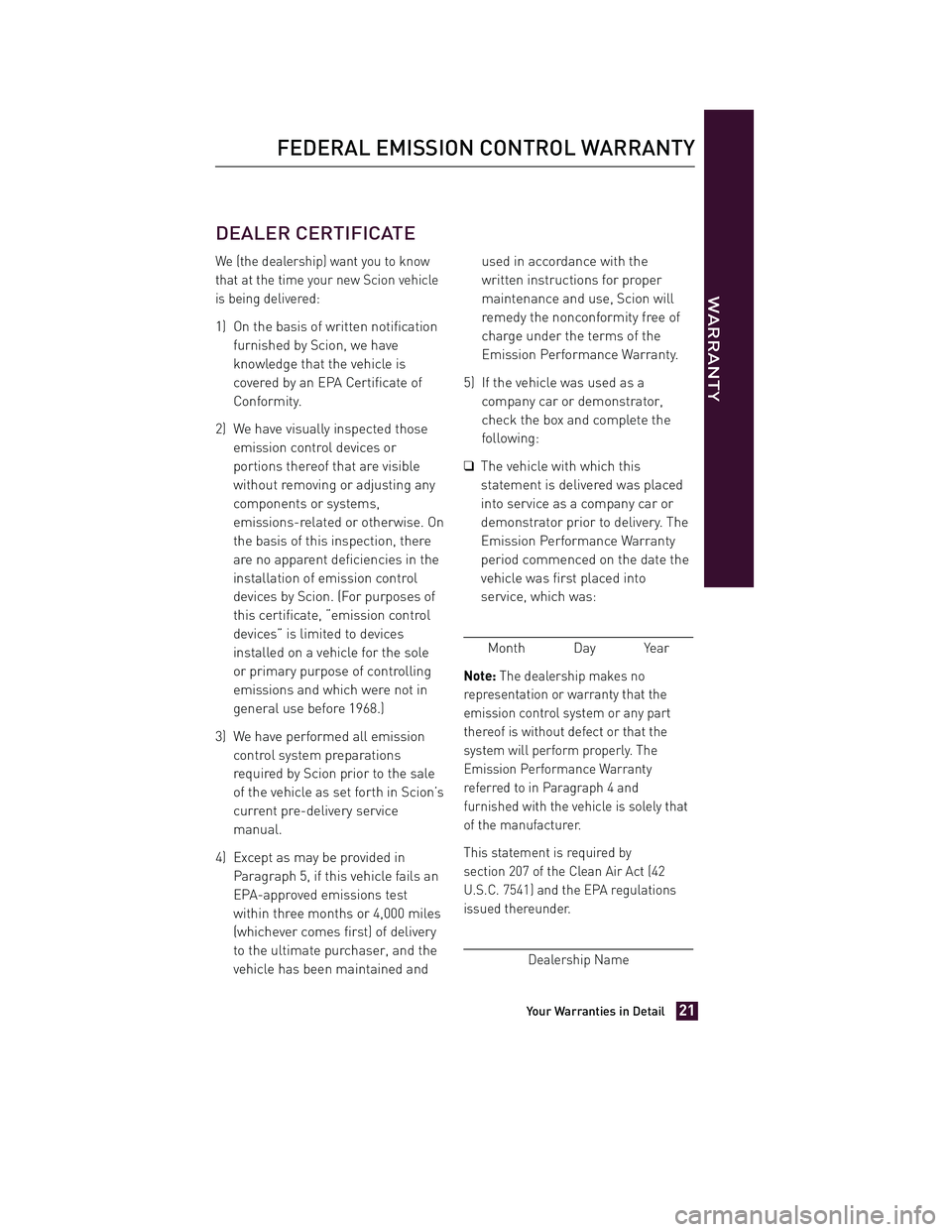 TOYOTA xD 2011 Warranties & Maintenance Guides (in English) JOBNAME: 317108-2011-sxd-toyw PAGE: 21 SESS: 11 OUTPUT: Tue Jul 13 14:40:01 2010
/tweddle/toyota/sched-maint/317108-en-sxd/wg
DEALER CERTIFICATE
We (the dealership) want you to know
that at the time y TOYOTA xD 2011 Warranties & Maintenance Guides (in English) JOBNAME: 317108-2011-sxd-toyw PAGE: 21 SESS: 11 OUTPUT: Tue Jul 13 14:40:01 2010
/tweddle/toyota/sched-maint/317108-en-sxd/wg
DEALER CERTIFICATE
We (the dealership) want you to know
that at the time y