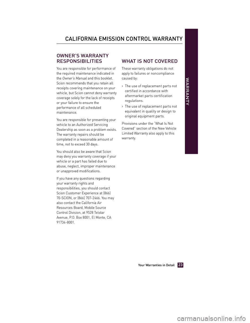 TOYOTA xD 2011 Warranties & Maintenance Guides (in English) JOBNAME: 317108-2011-sxd-toyw PAGE: 23 SESS: 11 OUTPUT: Tue Jul 13 14:40:01 2010
/tweddle/toyota/sched-maint/317108-en-sxd/wg
OWNER’S WARRANTY
RESPONSIBILITIES
You are responsible for performance of TOYOTA xD 2011 Warranties & Maintenance Guides (in English) JOBNAME: 317108-2011-sxd-toyw PAGE: 23 SESS: 11 OUTPUT: Tue Jul 13 14:40:01 2010
/tweddle/toyota/sched-maint/317108-en-sxd/wg
OWNER’S WARRANTY
RESPONSIBILITIES
You are responsible for performance of