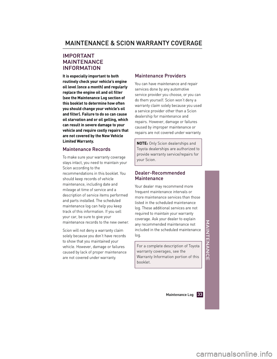 TOYOTA xD 2011 Warranties & Maintenance Guides (in English) JOBNAME: 317108-2011-sxd-toyw PAGE: 33 SESS: 11 OUTPUT: Tue Jul 13 14:40:01 2010
/tweddle/toyota/sched-maint/317108-en-sxd/wg
IMPORTANT
MAINTENANCE
INFORMATION
It is especially important to both
routi TOYOTA xD 2011 Warranties & Maintenance Guides (in English) JOBNAME: 317108-2011-sxd-toyw PAGE: 33 SESS: 11 OUTPUT: Tue Jul 13 14:40:01 2010
/tweddle/toyota/sched-maint/317108-en-sxd/wg
IMPORTANT
MAINTENANCE
INFORMATION
It is especially important to both
routi