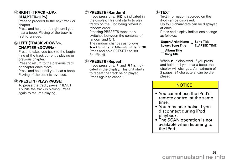 TOYOTA xD 2012  Accessories, Audio & Navigation (in English) 
5
<CRB3644-A/U>5

4  RIGHT (TRACK <UP>, 
CHAPTER<UP>)Press to proceed to the next track or chapter. Press and hold to the right until you hear a beep. Playing of the track is fast forwarded