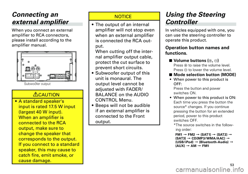 TOYOTA xD 2012  Accessories, Audio & Navigation (in English) 
53
<CRB3644-A/U>53

Connecting an 
external amplifier
When you connect an external 
amplifier to RCA connectors, 
please install according to the 
amplifier manual.
Subwoofer output
CAUTION
A standar