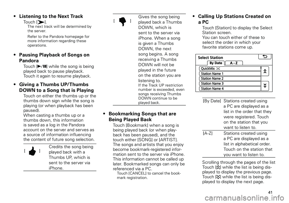 TOYOTA xD 2012  Accessories, Audio & Navigation (in English) 
41
<CRB3643-A/S>41

Listening to the Next Track
Touch [].The next track will be determined by the server. 
Refer to the Pandora homepage for more information regarding these operations. 
Pausing Play